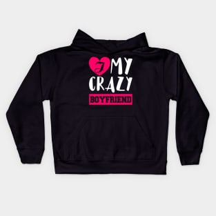 I Love My Crazy Boyfriend Kids Hoodie